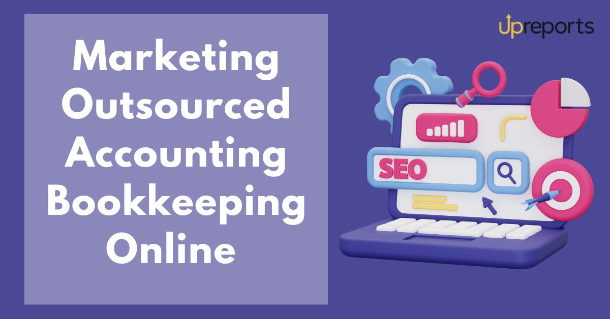 Marketing Outsourced Accounting Bookkeeping Online: 19 Tips and Strategies